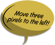 Move three pixels to the left!